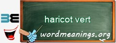 WordMeaning blackboard for haricot vert
